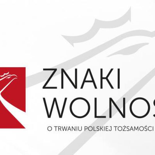 Zamek Królewski w Warszawie, wystawa ?Znaki wolności. O trwaniu polskiej tożsamości narodowej”
