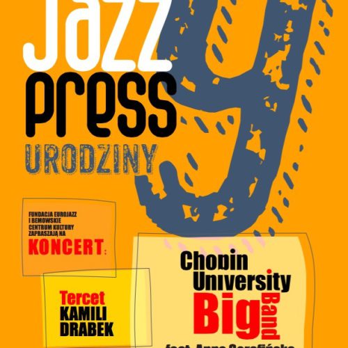 Koncert z okazji 9 urodzin JazzPRESSu! Tercet Kamili Drabek. Chopin University Big Band feat. Anna Serafińska.