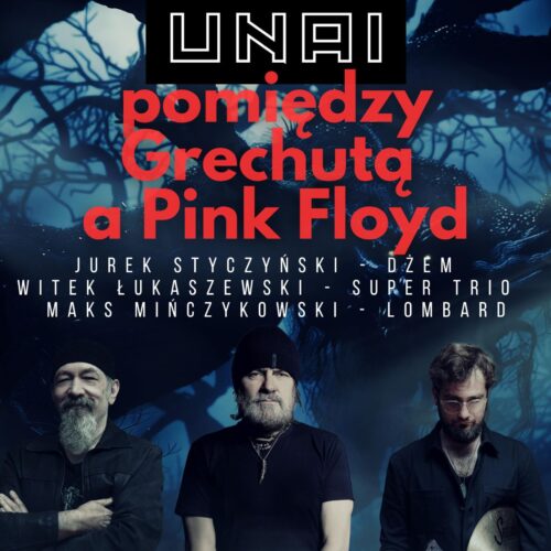 Koncert UNAI – Pomiędzy Grechutą a Pink Floyd