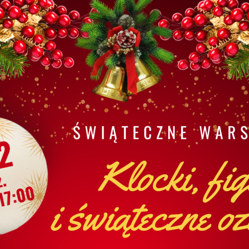 „Świąteczne Warsztaty – klocki, figurki i świąteczne ozdoby”