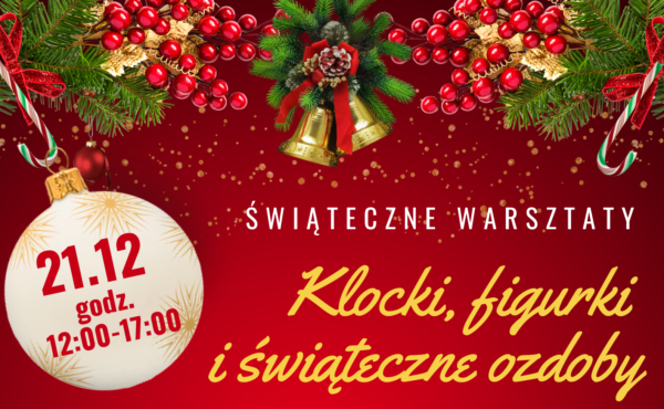 „Świąteczne Warsztaty – klocki, figurki i świąteczne ozdoby”