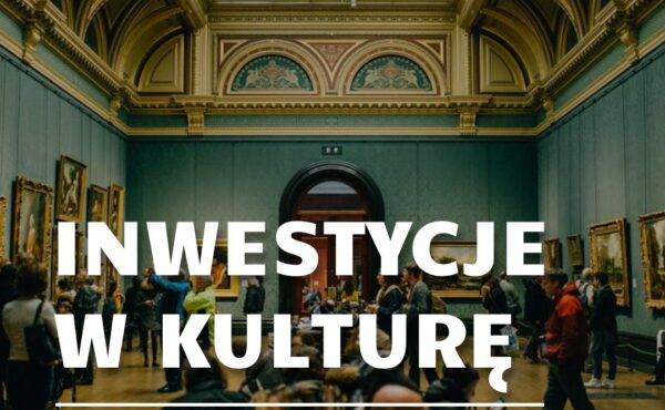 Inwestycje w kulturę – konieczność czy luksus?