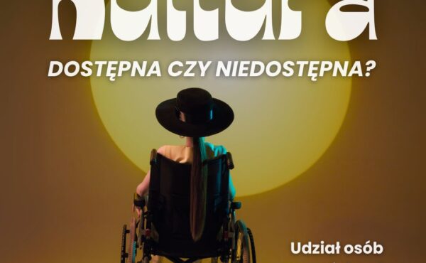 Kultura otwarta czy zamknięta? Osoby z niepełnosprawnościami w świecie sztuki