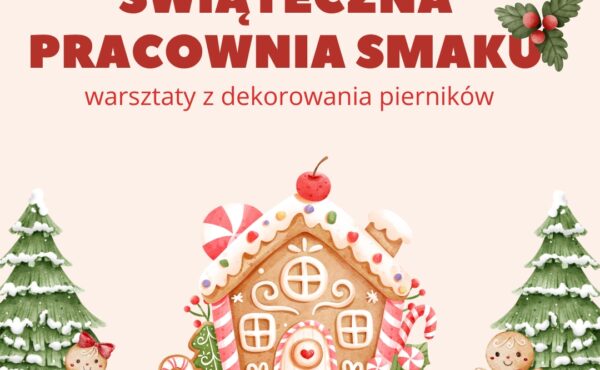 Świąteczna Pracownia Smaku – warsztaty z dekorowania pierników – gr. 1
