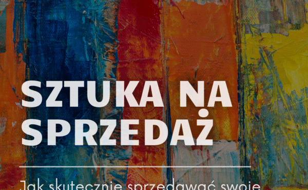 Sprzedaż twórczości w sieci. Jak prezentować swoje prace online i wzmacniać stabilność finansową?