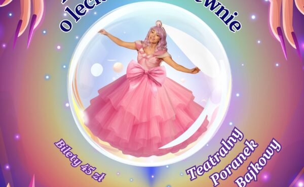 Teatralny Poranek Bajkowy “Baśń o leciutkiej królewnie”